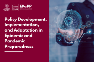 Policy Development, Implementation, and Adaptation in Epidemic and Pandemic Preparedness